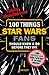 100 Things Star Wars Fans Should Know & Do Before They Die by Dan Casey