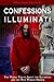 Confessions of an Illuminati, Volume I: The Whole Truth About the Illuminati and the New World Order (1)