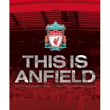 Liverpool Fc This Is Anfield By Mark Platt