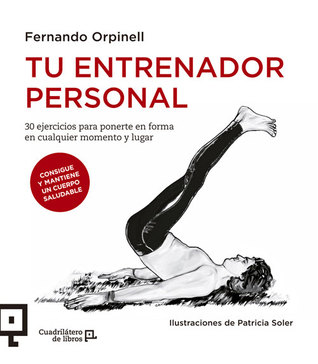 Tu entrenador personal: 30 ejercicios para ponerte en forma en cualquier momento y lugar (Cuadrilátero de libros) (Spanish Edition)