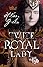 Twice Royal Lady