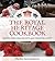 The Royal Heritage Cookbook: Recipes from High Society and the Royal Court