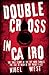 Double Cross in Cairo: The ...