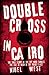 Double Cross in Cairo by Nigel West