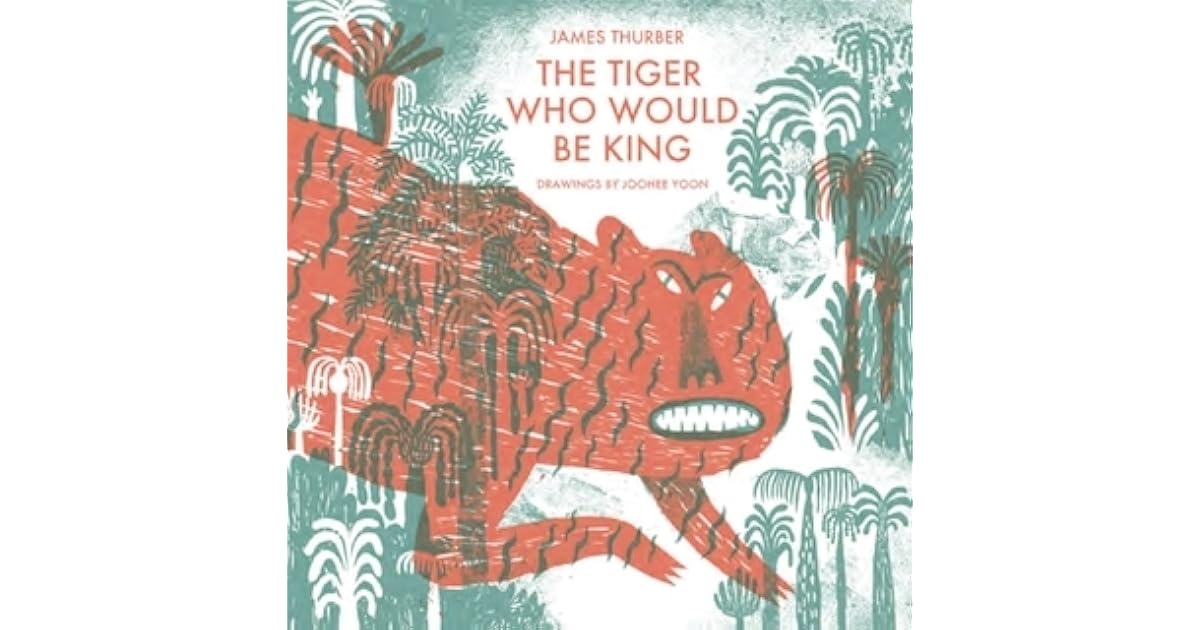 The Tiger Who Would Be King by James Thurber
