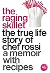 The Raging Skillet: The True Life Story of Chef Rossi
