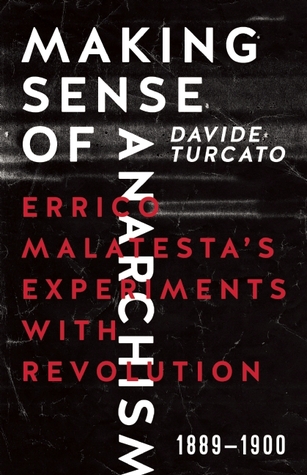 Making Sense of Anarchism: Errico Malatesta s Experiments with Revolution, 1889-1900 (Paperback)