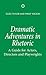 Dramatic Adventures in Rhetoric: A Guide for Actors, Directors and Playwrights (The Actor's Toolkit)