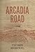 Arcadia Road: A Trilogy