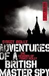Adventures of a British Master Spy: The Memoirs of Sydney Reilly