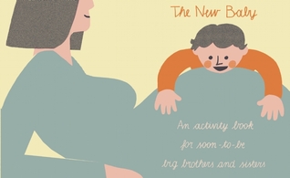 The New Baby: An Activity Book for Soon-to-be Big Brothers and Sisters