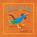 Animal Talk: Mexican Folk Art Animal Sounds in English and Spanish