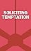 Soliciting Temptation