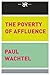 The Poverty of Affluence: A Psychological Portrait of the American Way of Life (Rebel Reads, 5)