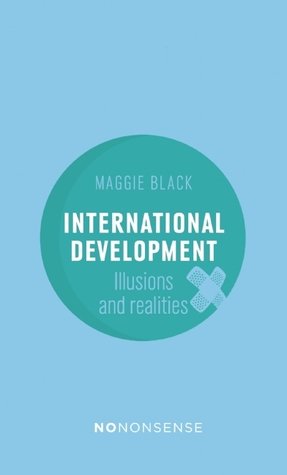 NoNonsense International Development: Illusions and Realities