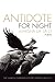 Antidote for Night (American Poets Continuum, 151)
