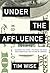 Under the Affluence: Shaming the Poor, Praising the Rich and Sacrificing the Future of America (City Lights Open Media)
