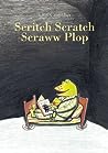 Scritch Scratch Scraww Plop by Kitty Crowther
