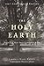 The Holy Earth: The Birth of a New Land Ethic
