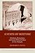 A State of Mixture: Christians, Zoroastrians, and Iranian Political Culture in Late Antiquity (Volume 56) (Transformation of the Classical Heritage)