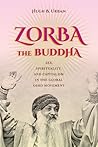 Zorba the Buddha:...