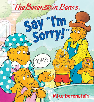 The Berenstain Bears Say "I'm Sorry!" (Board Book)