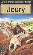 Le livre d'or de la science-fiction: Michel Jeury