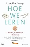 Hoe we leren: Gebruik je hersenen en je geheugen effectiever (Dutch Edition)