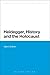 Heidegger, History and the Holocaust (Bloomsbury Studies in Continental Philosophy)