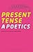 Present Tense: A Poetics