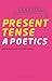 Present Tense: A Poetics