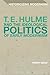T. E. Hulme and the Ideological Politics of Early Modernism (Historicizing Modernism)