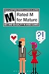 Rated M for Mature: Sex and Sexuality in Video Games