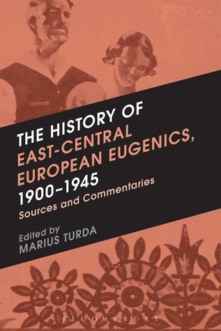 The History of East-Central European Eugenics, 1900-1945: Sources and Commentaries (Hardcover)