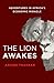The Lion Awakes: Adventures in Africa's Economic Miracle