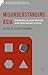 Misunderstanding Asia: International Relations Theory and Asian Studies over Half a Century (International Relations and Comparisons in Northeast Asia)
