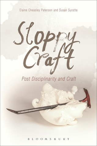 Sloppy Craft: Postdisciplinarity and the Crafts (Paperback)