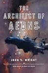 The Architect of Aeons by John C. Wright