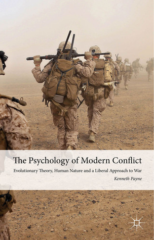 The Psychology of Modern Conflict: Evolutionary Theory, Human Nature and a Liberal Approach to War (Hardcover)
