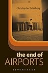 The End of Airports by Christopher Schaberg