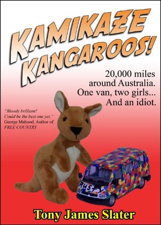 Kamikaze Kangaroos!: A trip around Oz in a van called Rusty (Kindle Edition)