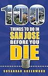 100 Things to Do in San Jose Before You Die