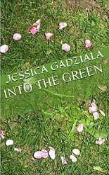 Into The Green The Green 1 By Jessica Gadziala