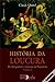 História da Loucura - Volume I