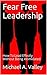 Fear Free Leadership: How To Lead Effectly Without Being Intimidated (www.mtirvin.com)