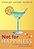Not for Happiness by Jamyang Khyentse Not for Happiness by Jamyang Khyentse