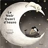 Le Noir Quart d'heure by Carl Norac Le Noir Quart d'heure by Carl Norac