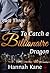 To Catch a Billionaire Dragon Part Three