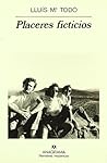 Placeres ficticios by Lluís Maria Todó