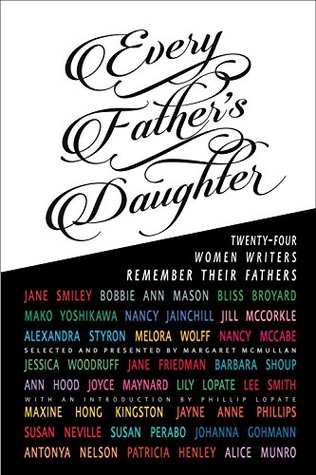 Every Father's Daughter: Twenty-four Women Writers Remember Their Fathers (Hardcover)
